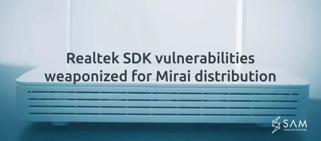 SAM·¢Ã÷MiraiʹÓÃRealtek SDKÖÐÎó²îµÄ¹¥»÷»î¶¯.jpg SAM·¢Ã÷MiraiʹÓÃRealtek SDKÖÐÎó²îµÄ¹¥»÷»î¶¯.jpg
